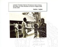 LAWATAN TIMBALAN MENTERI PERTAHANAN DATUK ABANG ABU BAKAR BIN DATO MUSTAFA KE MUZIUM NEGARA PADA 29.08.1984