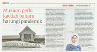 Berita Harian- 23 Mei 2021 -Muzium Perlu kaedah baharu harungi pendemik